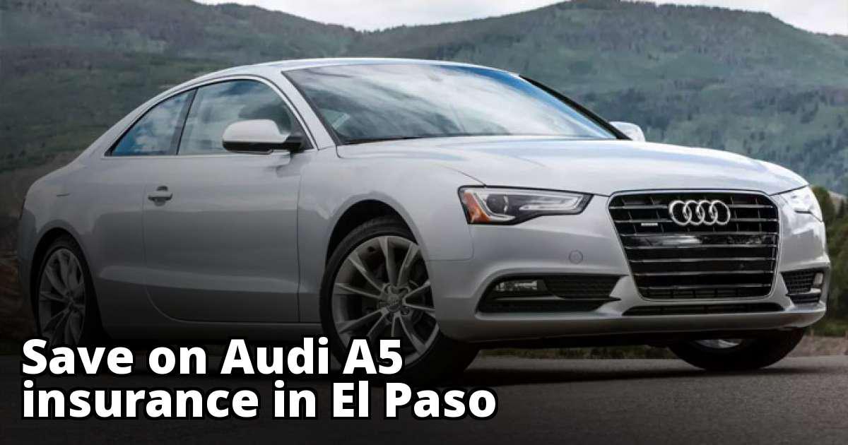 Cheap Insurance Quotes for an Audi A5 in El Paso Texas