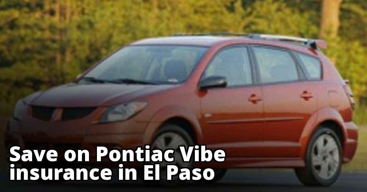 Save Money on Pontiac Vibe Insurance in El Paso, TX